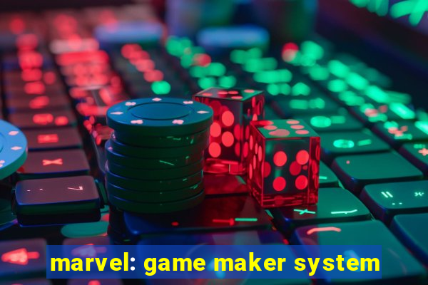 marvel: game maker system